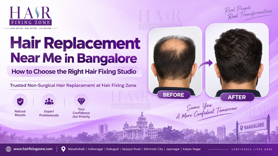 Hair Replacement Near Me in Bangalore – How to Choose the Right Hair Fixing Studio